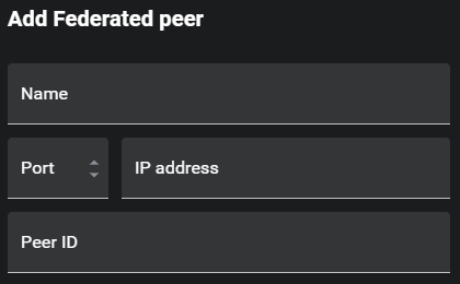 Adding a federated peer requires a Name, Port, IP Address, and Peer ID. Adding a federated peer requires a Name, Port, IP Address, and Peer ID.