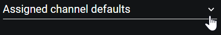 Assigned channel defaults drop-down list showing that you can collapse or expand them to reveal more data. Assigned channel defaults drop-down list showing that you can collapse or expand them to reveal more data.